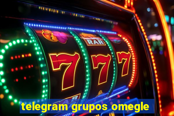 telegram grupos omegle